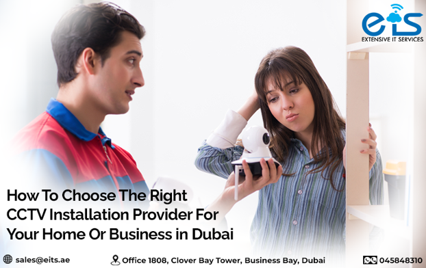 How To Choose The Right CCTV Installation Provider For Your Home Or Business In Dubai